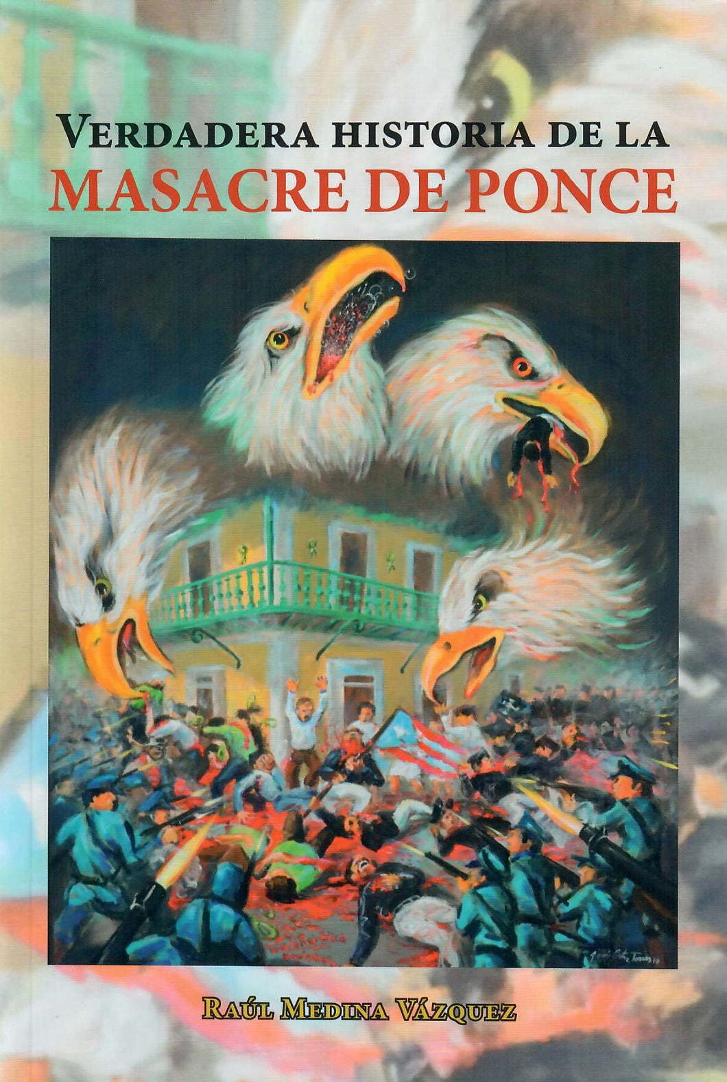 VERDADERA HISTORIA DE LA MASACRE DE PONCE - Raúl Medina Vázquez