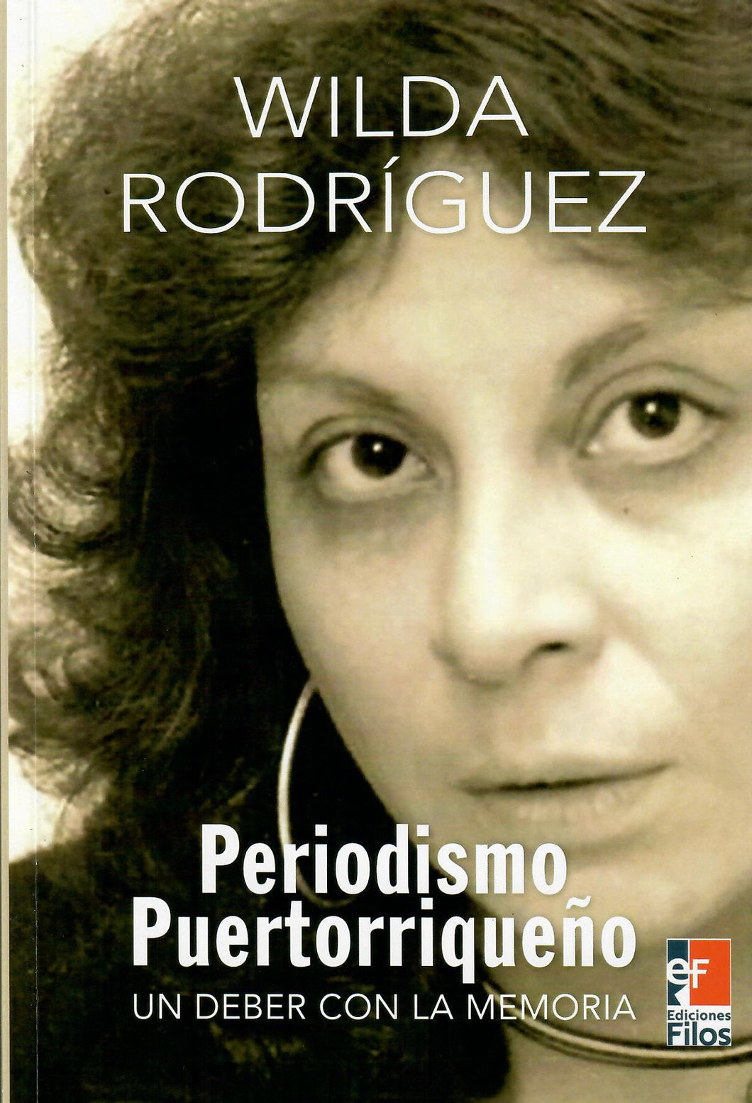 PERIODISMO PUERTORRIQUEÑO: UN DEBER DE LA MEMORIA - Wilda Rodríguez