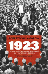 1923 EL GOLPE DE ESTADO QUE CAMBIÓ LA HISTORIA DE ESPAÑA - Roberto Villa García