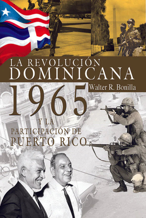 LA REVOLUCIÓN DOMINICANA 1965 Y LA PARTICIPACIÓN DE PUERTO RICO Walt