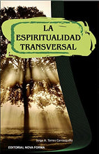 Load image into Gallery viewer, TRILOGÍA: LA ESPIRITUALIDAD TRANSVERSAL, LUCES Y SOMBRAS EN LOS CAMINOS DE LA BONDAD, EL AMOR COMO AVENTURA DEL CONOCIMIENTO- Jorge A. Torres Carrasquillo