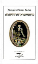 Load image into Gallery viewer, EL ESPEJO DE LA MEMORIA - Reynaldo Marcos Padua
