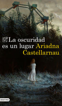 Load image into Gallery viewer, LA OSCURIDAD ES UN LUGAR - Ariadna Castellarnau