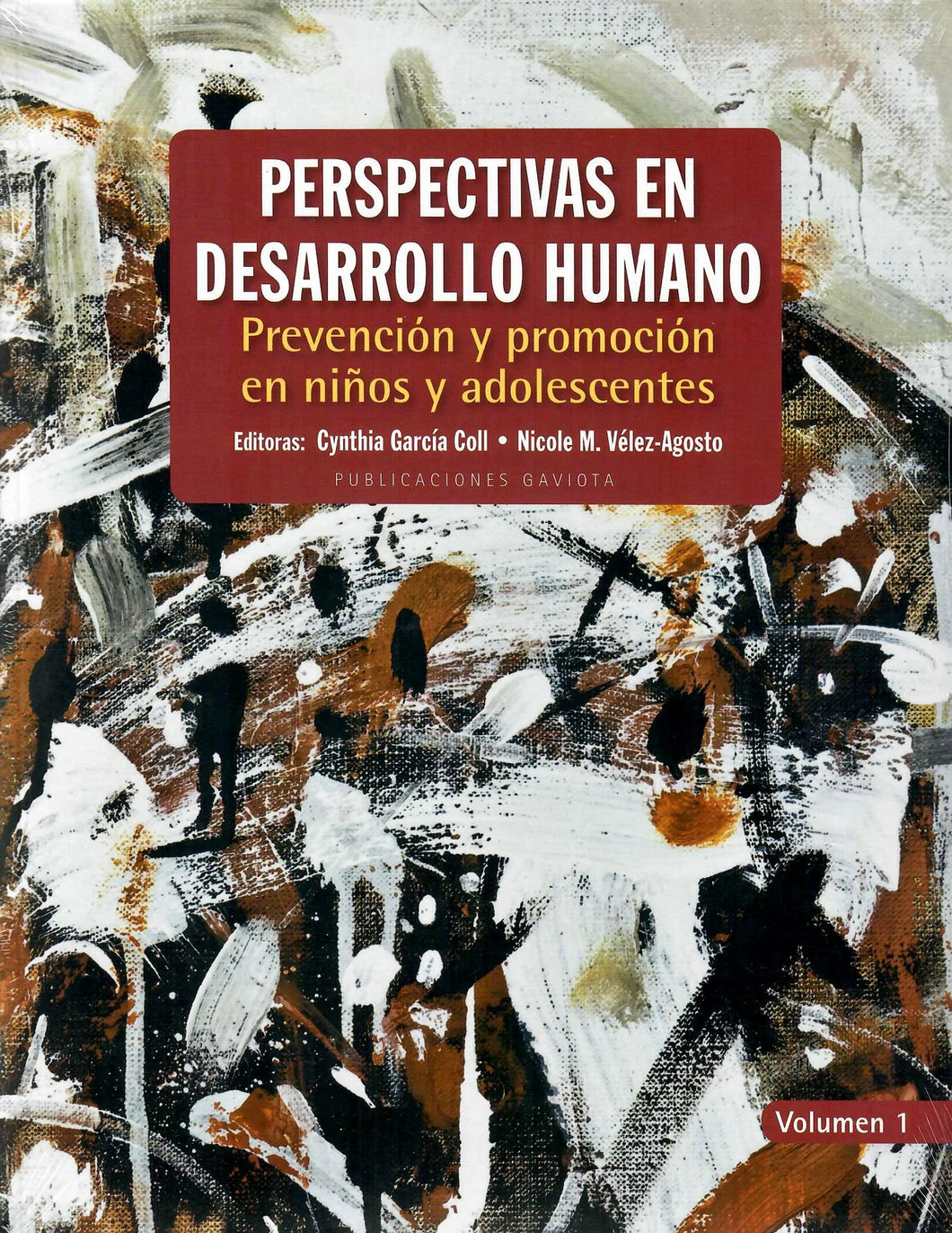 PERSPECTIVAS EN DESARROLLO HUMANO: PREVENCIÓN Y PROMOCIÓN EN NIÑOS Y ADOLESCENTES (VOLUMEN 1) - Cynthia García Coll y Nicole M. Vélez-Agosto, Eds.