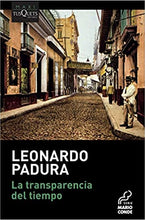 Load image into Gallery viewer, LA TRANSPARENCIA DEL TIEMPO - Leonardo Padura