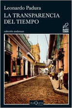 Load image into Gallery viewer, LA TRANSPARENCIA DEL TIEMPO - Leonardo Padura