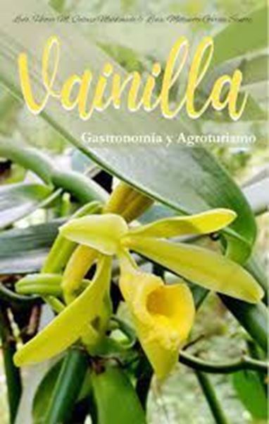 VAINILLA: GASTRONOMÍA Y AGROTURISMO - Lcdo. Héctor M. Collazo Maldonado & Lcda. Millyvette García Santos