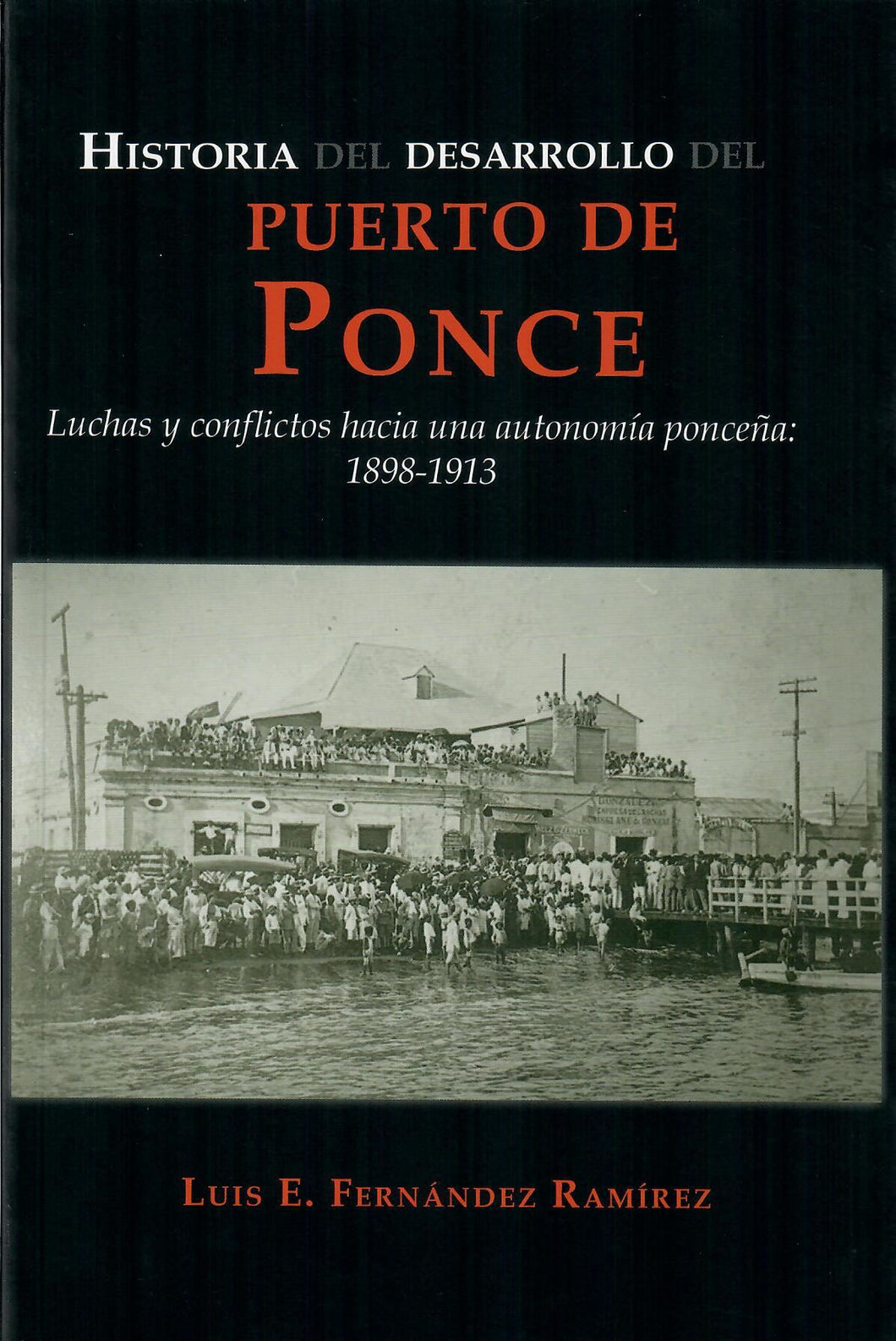 HISTORIA DEL DESARROLLO DEL PUERTO DE PONCE - Luis E Fernández Ramírez