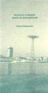 HONDURAS OF DESPAIR DEPTHS DE DESESPERANZA - Sheila Maldonado