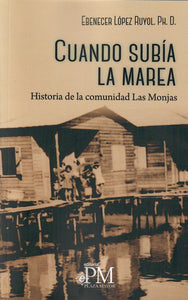 CUANDO SUBÍA LA MAREA HISTORIA DE LA COMUNIDAD DE LAS MONJAS - Ebenecer López Ruyol