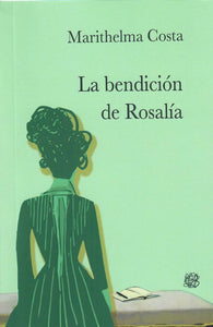 LA BENDICIÓN DE ROSALÍA - Marithelma Costa