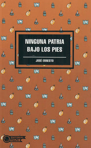 NINGUNA PATRIA BAJO LOS PIES - José Ernesto