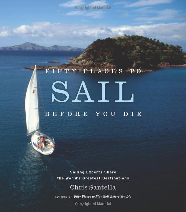 FIFTY PLACES TO SAIL BEFORE YOU DIE - Chris Santella