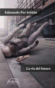 LA VÍA DEL FUTURO - Edmundo Paz Soldán