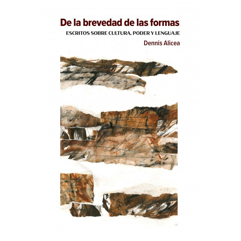 DE LA BREVEDAD DE LAS FORMAS - Dennis Alicea