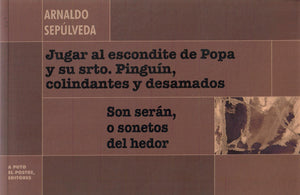 JUGAR AL ESCONDITE DE POPA Y SU SRTO. PINGUÍN, COLINDANTES Y DESAMADOS - Arnaldo Sepúlveda