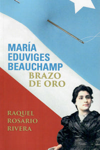 MARÍA EDUVIGES BEAUCHAMP - Raquel Rosario Rivera