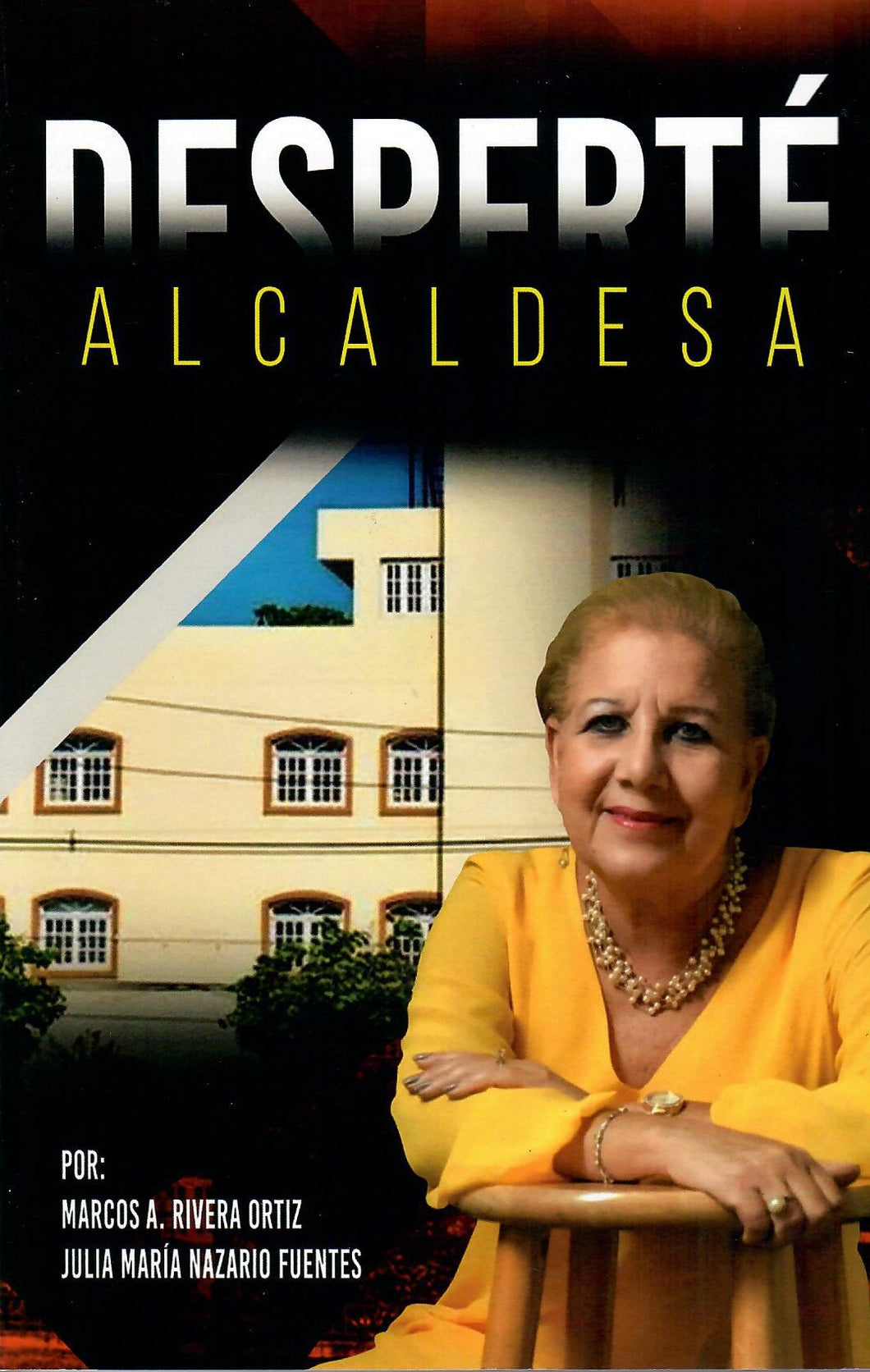 DESPERTÉ ALCALDESA - Julia María Nazario Fuentes y Marcos A. Rivera Ortiz