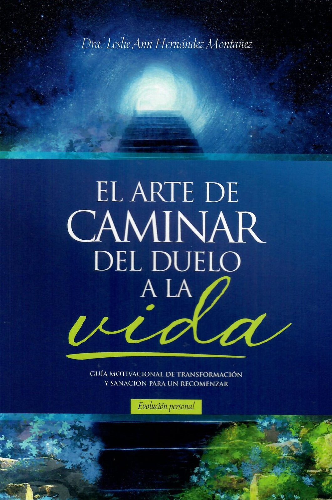 EL ARTE DE CAMINAR DEL DUELO A LA VIDA - Leslie Ann Hernández Montañez