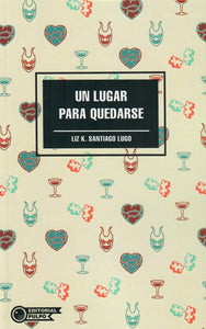 UN LUGAR PARA QUEDARSE - Liz K. Santiago Lugo