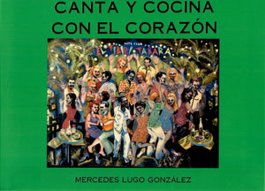 CANTA Y COCINA CON EL CORAZÓN - Mercedes Lugo González