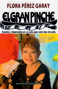 EL GRAN PINCHE - Flora Pérez Garay