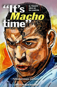 "IT'S MACHO TIME"- Carlos Rubén Rosario