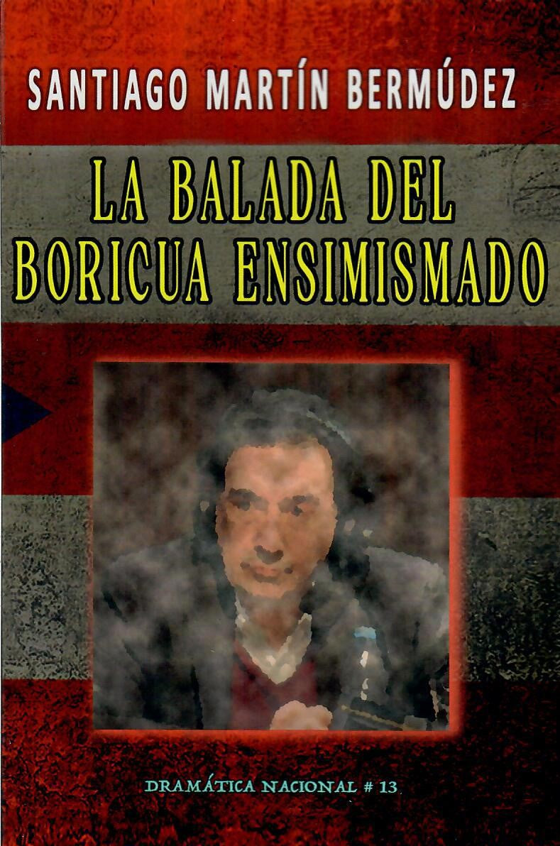 LA BALADA DEL BORICUA ENSIMISMADO - Santiago Martín Bermúdez