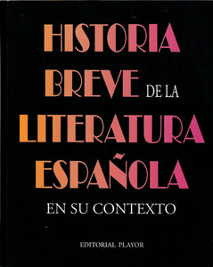 HISTORIA BREVE DE LA LITERATURA ESPAÑOLA EN SU CONTEXTO