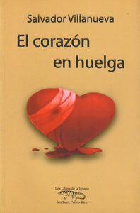 EL CORAZÓN EN HUELGA - Salvador Villanueva