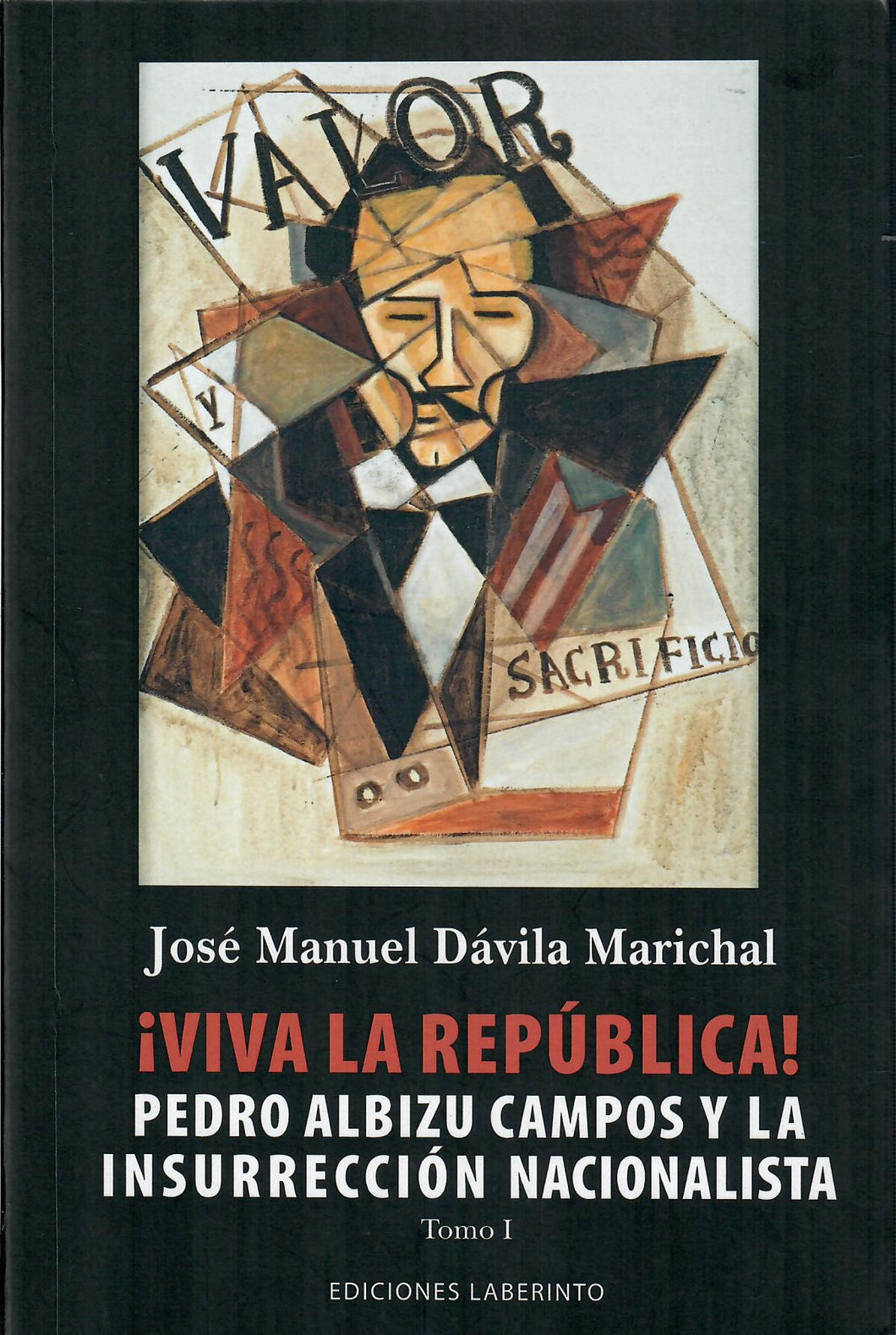 ¡VIVA LA REPÚBLICA! PEDRO ALBIZU CAMPOS Y LA INSURRECCIÓN NACIONALISTA - José Manuel Dávila Marichal