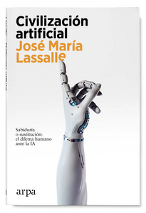 CIVILIZACIÓN ARTIFICIAL - José María Lassalle