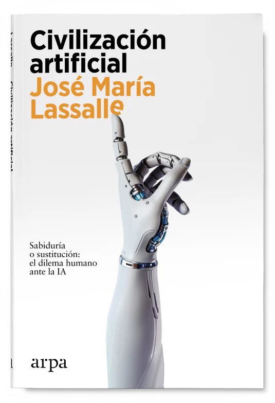 CIVILIZACIÓN ARTIFICIAL - José María Lassalle