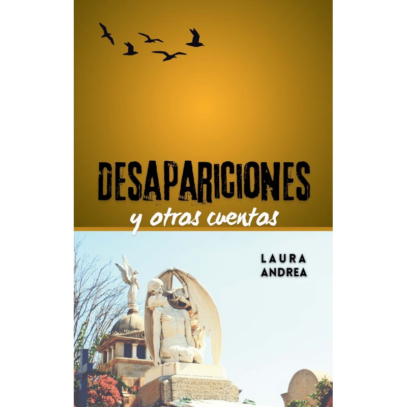 DESAPARICIONES Y OTROS CUENTOS - Laura Andrea