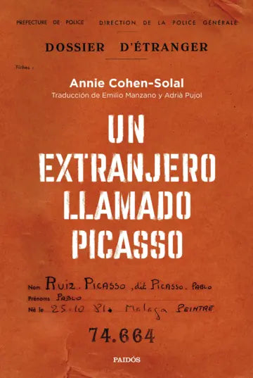 UN EXTRANJERO LLAMADO PICASSO - Annie Cohen-Solal
