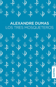 LOS TRES MOSQUETEROS - Alexandre Dumas