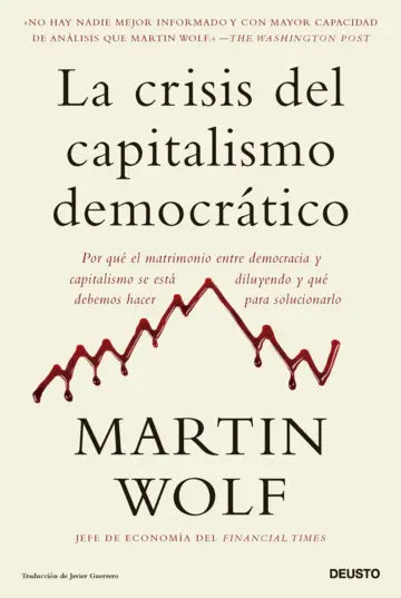 LA CRISIS DEL CAPITALISMO DEMOCRÁTICO - Martin Wolf