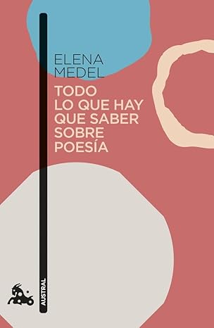 TODO LO QUE HAY QUE SABER SOBRE POESÍA - Elena Medel