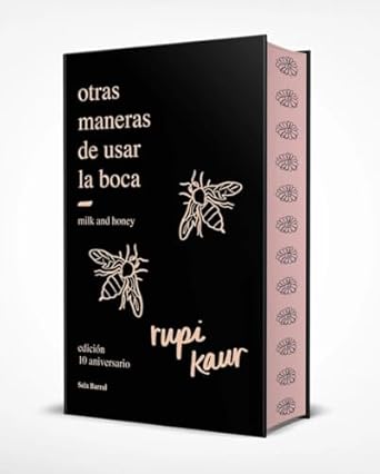 OTRAS MANERAS DE USAR LA BOCA (EDICION 10.º ANIVERSARIO CON CANTOS TINTADOS) - Rupi Kaur