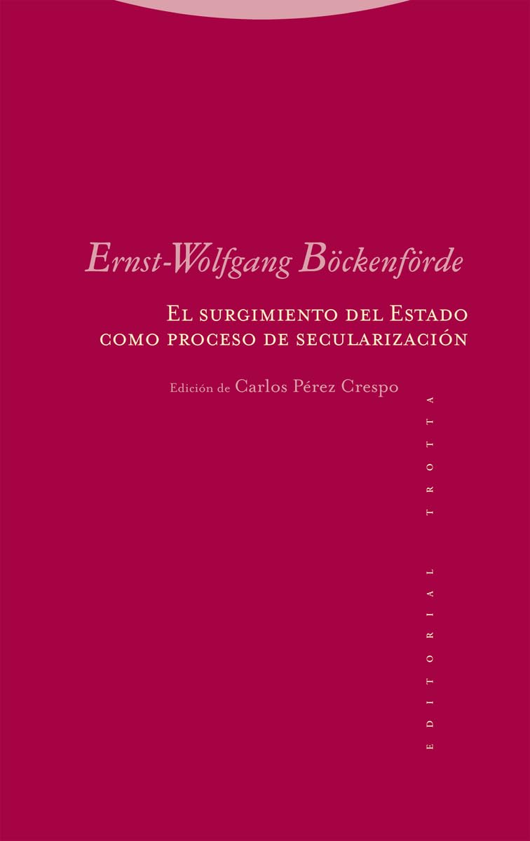 EL SURGIMIENTO DEL ESTADO COMO PROCESO DE SECULARIZACIÓN - Ernst Wolfgang Böckenförde