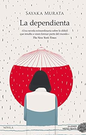 LA DEPENDIENTA - Sayaka Murata