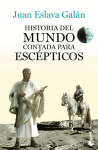 HISTORIA DEL MUNDO CONTADA PARA ESCÉPTICOS - Juan Eslava Galán
