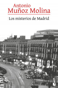 LOS MISTERIOS DE MADRID - Antonio Muñoz Molina
