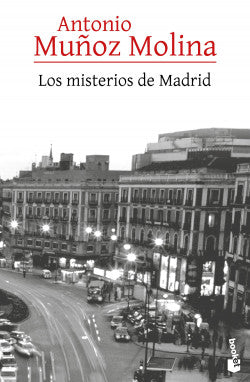 LOS MISTERIOS DE MADRID - Antonio Muñoz Molina