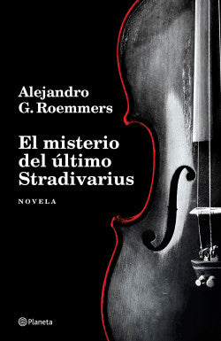 EL MISTERIO DEL ÚLTIMO STRADIVARIUS - Alejandro G. Roemmers