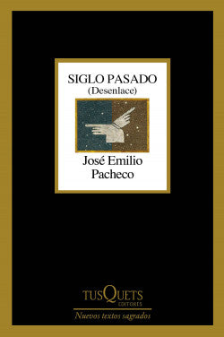SIGLO PASADO (DESENLACE) - José Emilio Pacheco