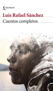 CUENTOS COMPLETOS - Luis Rafael Sánchez (PRE-ORDEN) (Fecha de publicación: 28/10/25)