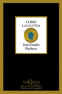COMO LA LLUVIA - José Emilio Pacheco
