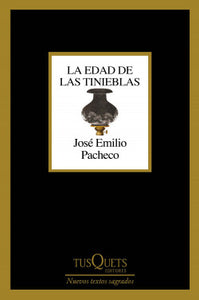 LA EDAD DE LAS TINIEBLAS - José Emilio Pacheco