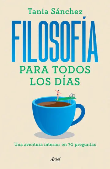 FILOSOFÍA PARA TODOS LOS DÍAS - Tania Sánchez